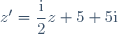 z'=\dfrac{\text{i}}{2}z+5+5\text{i}